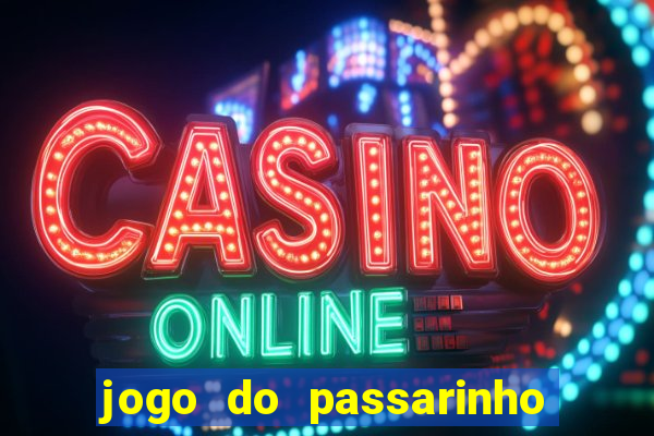 jogo do passarinho para ganhar dinheiro